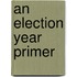 An Election Year Primer