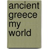 Ancient Greece My World door Peter Chrisp