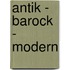 Antik - Barock - Modern