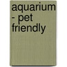 Aquarium - Pet Friendly door Lance Jepson