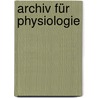 Archiv für Physiologie door Gesellschaft Zu Berlin. Verhandlungen Der Physiologischen Gesellschaft Zu Berlin Physiologische