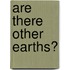 Are There Other Earths?