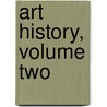 Art History, Volume Two door Michael W. Cothren