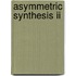 Asymmetric Synthesis Ii