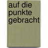 Auf die Punkte gebracht by Wolfgang Rödig