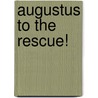 Augustus to the Rescue! by Miss Dale Delarew