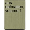 Aus Dalmatien, Volume 1 door Ida Reinsberg-Dringsfeld