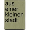 Aus Einer Kleinen Stadt by Gustav Freytag