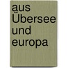 Aus Übersee und Europa by Wirth