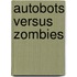 Autobots Versus Zombies