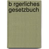 B Rgerliches Gesetzbuch door Ernst Schultze