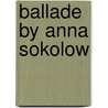 Ballade by Anna Sokolow door Ray Cook