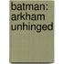Batman: Arkham Unhinged