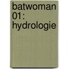 Batwoman 01: Hydrologie door Peter J. Tomansi