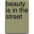 Beauty Is In The Street