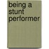 Being a Stunt Performer