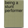 Being a Stunt Performer door Isabel Thomas