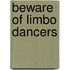 Beware of Limbo Dancers