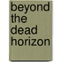 Beyond the Dead Horizon