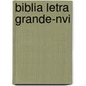 Biblia Letra Grande-nvi by Biblica