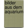 Bilder aus dem Aquarium door Wilhelm Hess