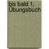 Bis Bald 1, Übungsbuch