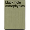 Black Hole Astrophysics door David Meier
