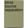 Blind Source Separation door Mahdi Khosravy
