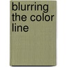 Blurring the Color Line by Sandy Nesbit Tracy