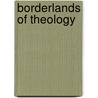 Borderlands of Theology door Donald M. Mackinnon