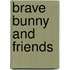 Brave Bunny and Friends