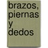 Brazos, Piernas Y Dedos