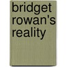 Bridget Rowan's Reality door Bridget Rowan