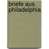 Briefe Aus Philadelphia by Franz Reuleaux