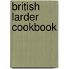 British Larder Cookbook by Madalene Bonvini-Hamel