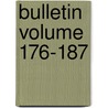 Bulletin Volume 176-187 door Paul J. Bitaub