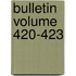 Bulletin Volume 420-423