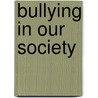 Bullying in Our Society by Cara Acred