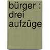 Bürger : drei Aufzüge by Stern