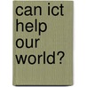 Can Ict Help Our World? by Gareth Price