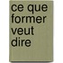 Ce que former veut dire