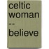Celtic Woman -- Believe