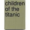 Children of the Titanic door Christine Welldon