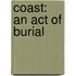 Coast: An Act of Burial