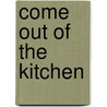 Come Out of the Kitchen door A.E. (Albert Ellsworth) Thomas