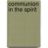 Communion in the Spirit door Robert W. Caldwell