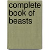 Complete Book of Beasts door Adam Blade