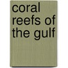 Coral Reefs of the Gulf door Bernhard M. Riegl