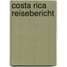 Costa Rica Reisebericht by Jörg Feldmann