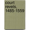 Court Revels, 1485-1559 door W.R. Streitberger